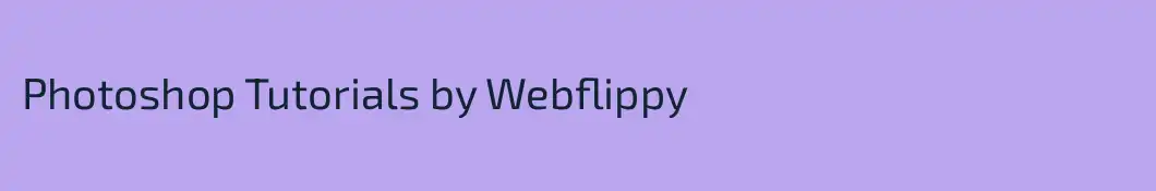 Photoshop Tutorials by Webflippy